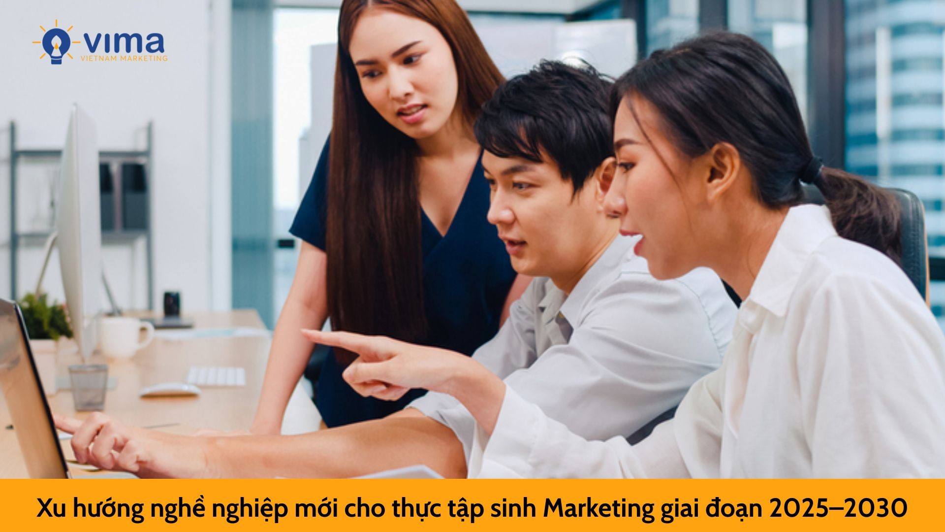 Xu hướng nghề nghiệp mới cho thực tập sinh Marketing giai đoạn 2025–2030